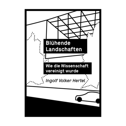 Grafik des Covers von "Blühende Landschaften – Wie die Wissenschaft vereinigt wurde"